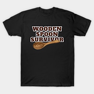 Wooden Spoon Survivor - I'm a Wooden Spoon Survivor - Survived the Wooden Spoon Funny T-Shirt